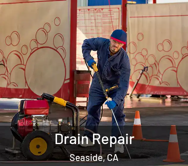  Drain Repair Seaside, CA