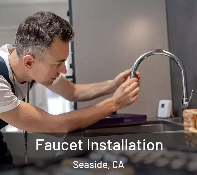  Faucet Installation Seaside, CA