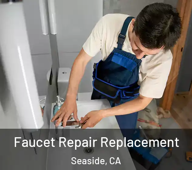  Faucet Repair Replacement Seaside, CA