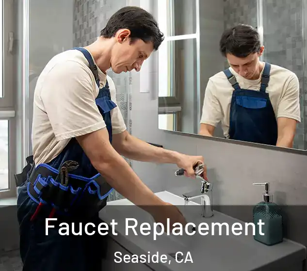  Faucet Replacement Seaside, CA