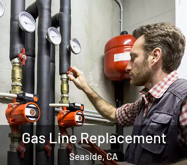  Gas Line Replacement Seaside, CA