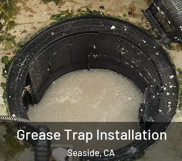  Grease Trap Installation Seaside, CA