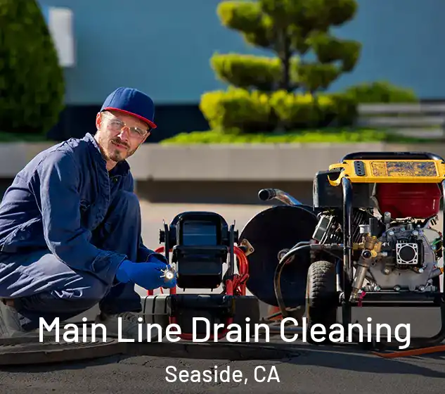  Main Line Drain Cleaning Seaside, CA