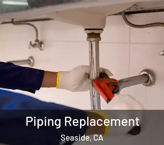  Piping Replacement Seaside, CA