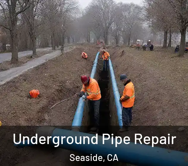  Underground Pipe Repair Seaside, CA