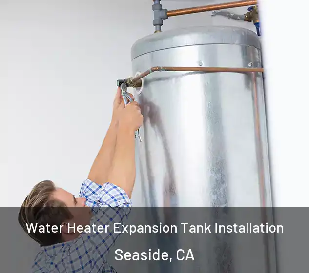  Water Heater Expansion Tank Installation Seaside, CA